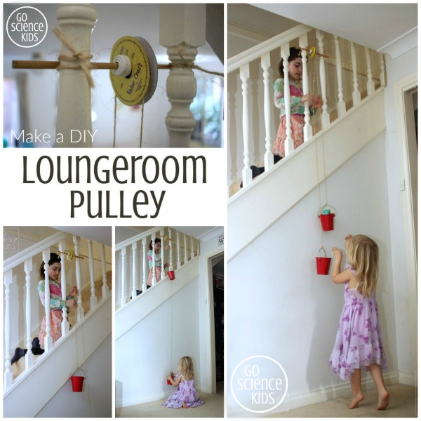 DIY Pulley for the loungeroom stairs – Go Science Kids